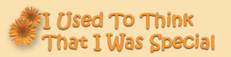 I Used To Think That I Was Special